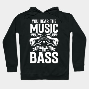 You Hear the Music But You Feel the Bass Hoodie